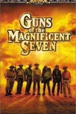Watch Guns of the Magnificent Seven Wolowtube