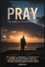 Watch Pray: The Story of Patrick Peyton Wolowtube