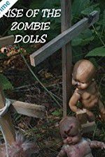 Watch Rise of the Zombie Dolls Wolowtube