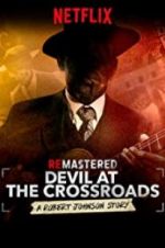 Watch ReMastered: Devil at the Crossroads Wolowtube