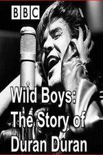 Watch Wild Boys: The Story of Duran Duran Wolowtube
