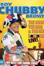 Watch Roy Chubby Brown: The Good, The Bad And The Fat Bastard Wolowtube