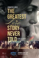 Watch The Greatest Love Story Never Told Wolowtube