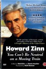 Watch Howard Zinn - You Can't Be Neutral on a Moving Train Wolowtube