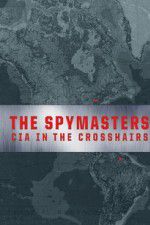 Watch Spymasters: CIA in the Crosshairs Wolowtube
