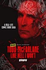 Watch Todd McFarlane: Like Hell I Won\'t Wolowtube