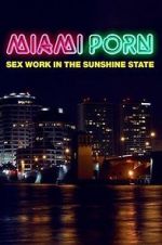 Watch Miami Porn: sex work in the sunshine state Wolowtube
