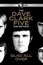 Watch Glad All Over: The Dave Clark Five and Beyond Wolowtube
