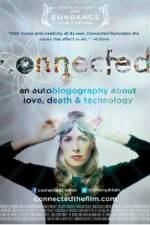 Watch Connected An Autoblogography About Love Death & Technology Wolowtube