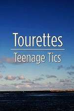 Watch Tourettes: Teenage Tics Wolowtube