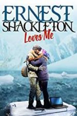 Watch Ernest Shackleton Loves Me Wolowtube