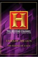 Watch History Channel: Tales Of The Gun - The Making of a Gun Wolowtube