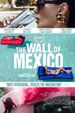 Watch The Wall of Mexico Wolowtube