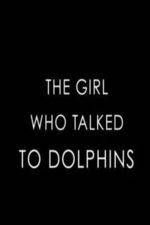 Watch The Girl Who Talked to Dolphins Wolowtube