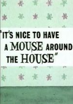 Watch It\'s Nice to Have a Mouse Around the House (Short 1965) Wolowtube