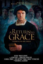 Watch A Return to Grace: Luther\'s Life and Legacy Wolowtube