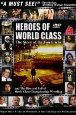 Watch Heroes of World Class The Story of the Von Erichs and the Rise and Fall of World Class Championship Wrestling Wolowtube