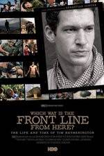 Watch Which Way Is the Front Line from Here The Life and Time of Tim Hetherington Wolowtube