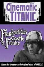Watch Cinematic Titanic: Frankenstein\'s Castle of Freaks Wolowtube