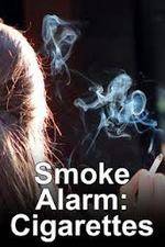 Watch Smoke Alarm: The Unfiltered Truth About Cigarettes Wolowtube