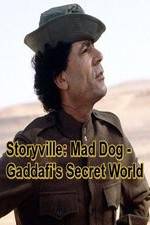 Watch Storyville: Mad Dog - Gaddafi's Secret World Wolowtube