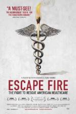 Watch Escape Fire The Fight to Rescue American Healthcare Wolowtube