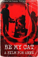 Watch Be My Cat: A Film for Anne Wolowtube