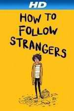 Watch How to Follow Strangers Wolowtube