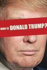 Watch Who Is Donald Trump? Wolowtube