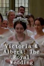 Watch Victoria & Albert: The Royal Wedding Wolowtube