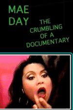 Watch Mae Day: The Crumbling of a Documentary Wolowtube