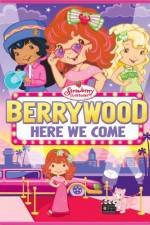 Watch Strawberry Shortcake Berrywood Here We Come Wolowtube