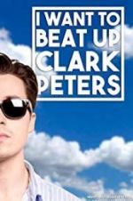 Watch I Want to Beat up Clark Peters Wolowtube