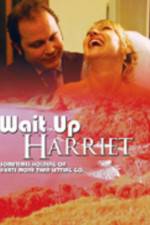 Watch Wait Up Harriet Wolowtube