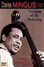 Watch Charles Mingus: Triumph of the Underdog Wolowtube