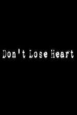 Watch Don't Lose Heart Wolowtube