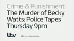 Watch The Murder of Becky Watts: Police Tapes Wolowtube