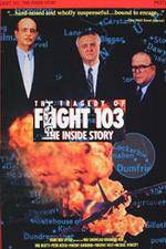 Watch The Tragedy of Flight 103: The Inside Story Wolowtube