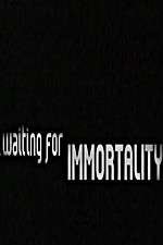 Watch Waiting for Immortality Wolowtube