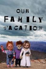 Watch Chucky\'s Family Vacation Wolowtube