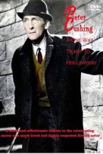 Watch Peter Cushing: A One-Way Ticket to Hollywood Wolowtube