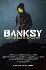 Watch Banksy and the Rise of Outlaw Art Wolowtube