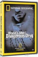 Watch National Geographic The World's Most Dangerous Drug Wolowtube