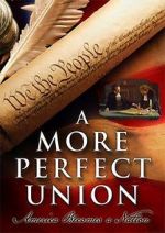 Watch A More Perfect Union: America Becomes a Nation Wolowtube