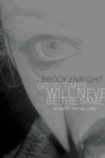 Watch Brock Enright Good Times Will Never Be the Same Wolowtube