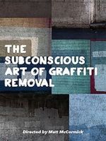 Watch The Subconscious Art of Graffiti Removal Wolowtube
