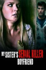 Watch My Sister\'s Serial Killer Boyfriend Wolowtube