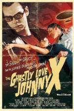 Watch The Ghastly Love of Johnny X Wolowtube
