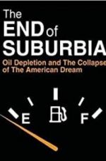 Watch The End of Suburbia: Oil Depletion and the Collapse of the American Dream Wolowtube