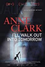 Watch Anne Clark: I\'ll Walk Out Into Tomorrow Wolowtube